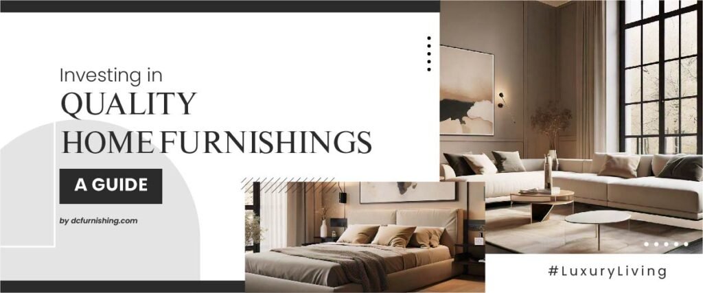 Investing in Quality Home Furnishings - A Guide