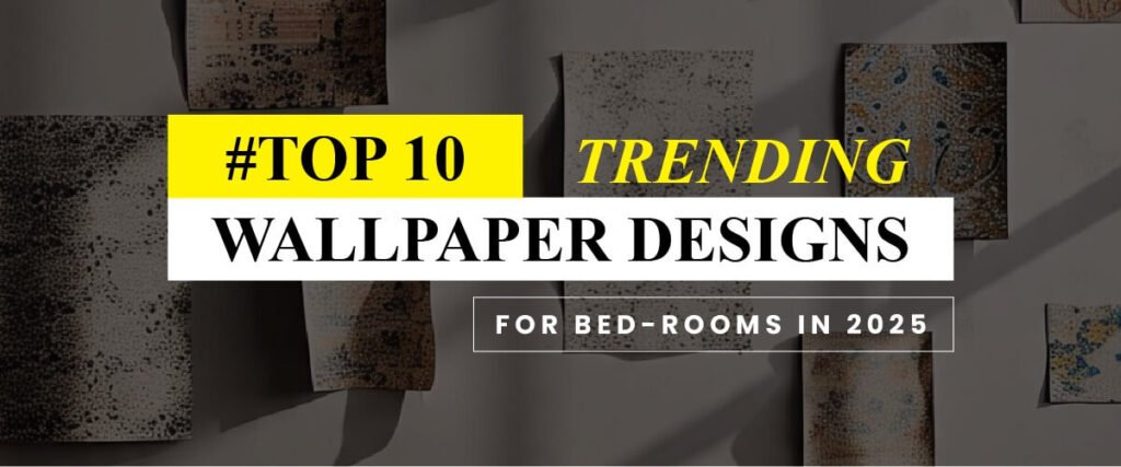 Top 10 Trending Wallpaper Designs for Bedrooms in 2025